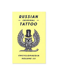 Russian Criminal Tattoo Encyclopedia volume III